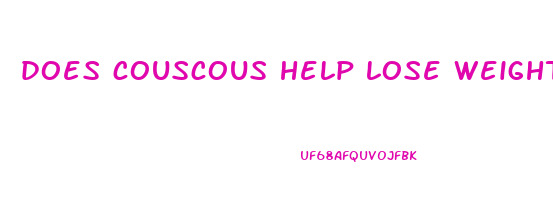 does couscous help lose weight
