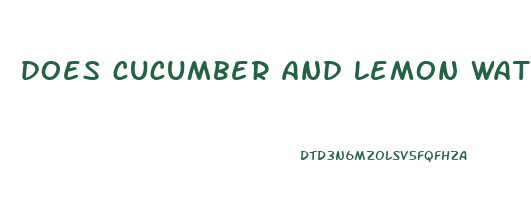 does cucumber and lemon water make you lose weight