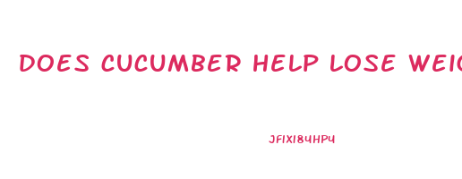 does cucumber help lose weight