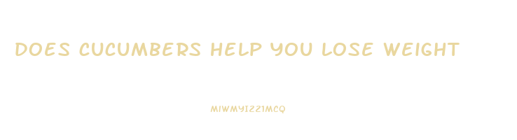 does cucumbers help you lose weight