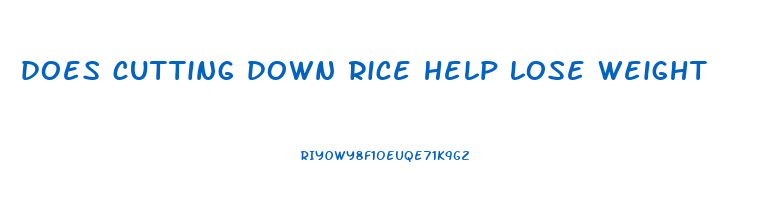 does cutting down rice help lose weight