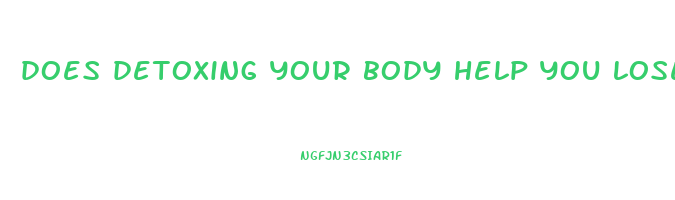 does detoxing your body help you lose weight