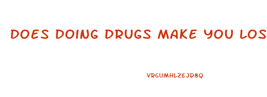 does doing drugs make you lose weight