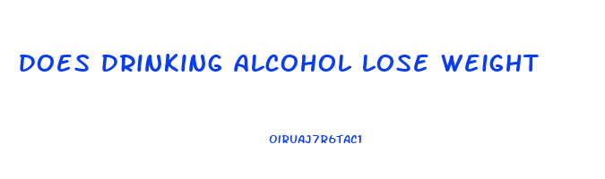 does drinking alcohol lose weight
