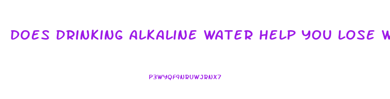 does drinking alkaline water help you lose weight