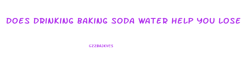 does drinking baking soda water help you lose weight