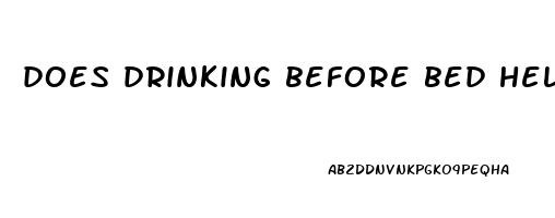 does drinking before bed help you sleep