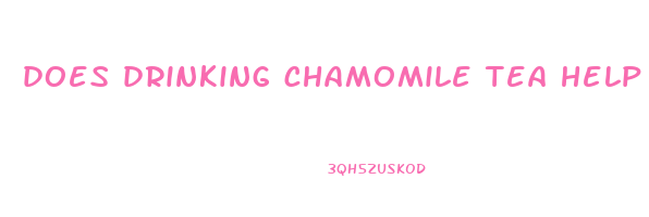 does drinking chamomile tea help lose weight