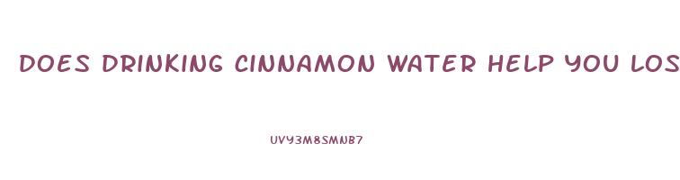 does drinking cinnamon water help you lose weight