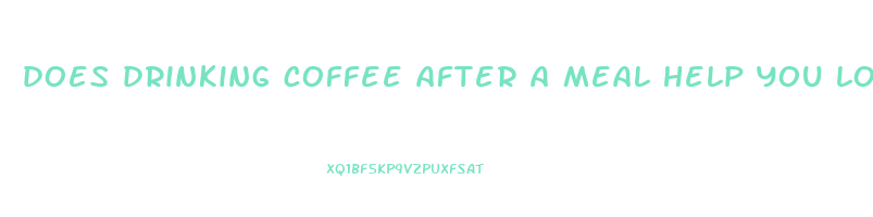 does drinking coffee after a meal help you lose weight