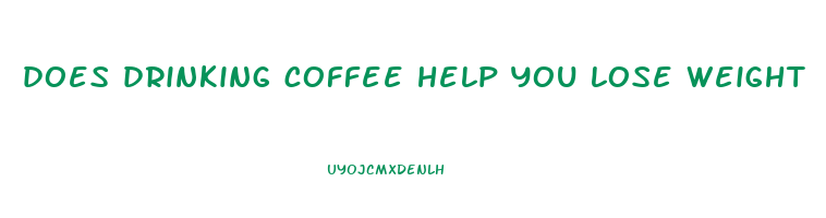 does drinking coffee help you lose weight