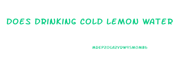does drinking cold lemon water help lose weight