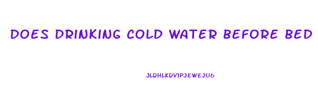 does drinking cold water before bed help lose weight