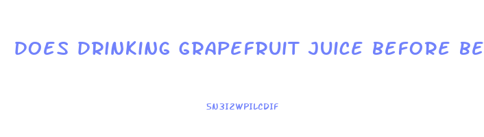 does drinking grapefruit juice before bed help you lose weight
