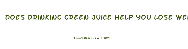 does drinking green juice help you lose weight