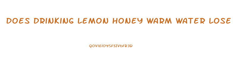 does drinking lemon honey warm water lose weight