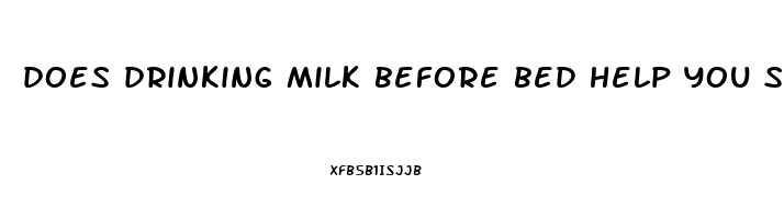 does drinking milk before bed help you sleep