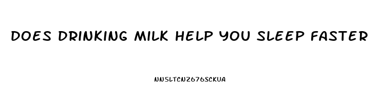 does drinking milk help you sleep faster