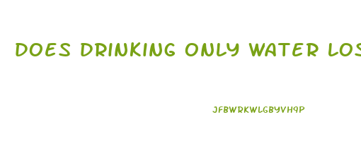 does drinking only water lose weight