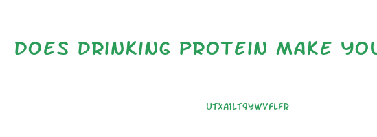 does drinking protein make you lose weight