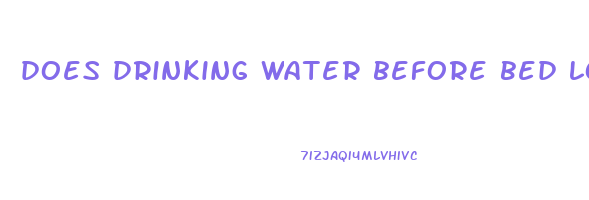 does drinking water before bed lose weight