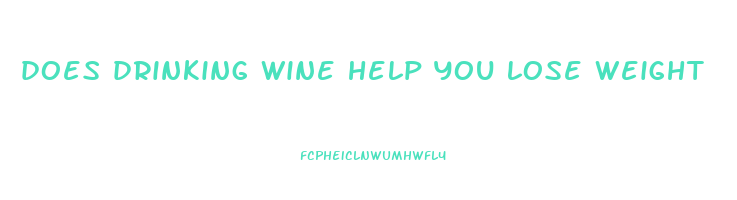 does drinking wine help you lose weight