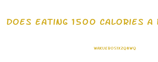 does eating 1500 calories a day help lose weight