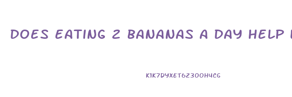 does eating 2 bananas a day help lose weight