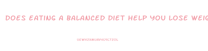does eating a balanced diet help you lose weight