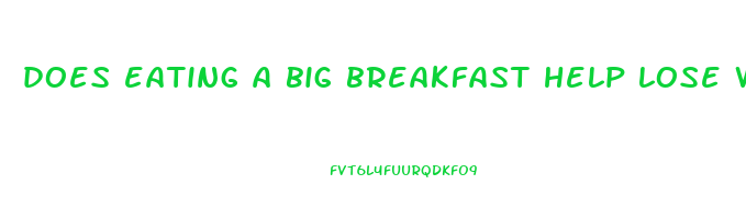 does eating a big breakfast help lose weight