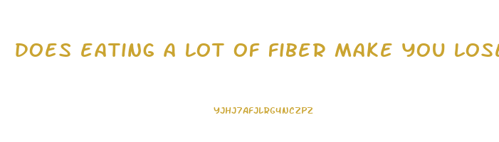 does eating a lot of fiber make you lose weight