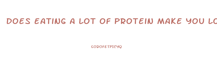 does eating a lot of protein make you lose weight