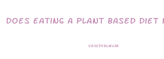 does eating a plant based diet help you lose weight