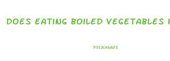 does eating boiled vegetables help you lose weight