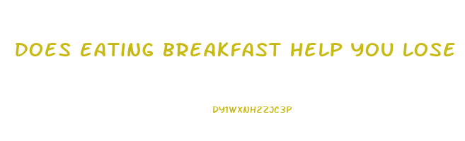 does eating breakfast help you lose weight