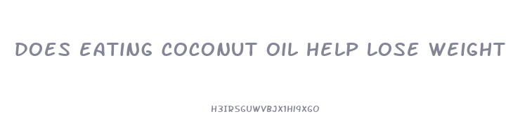 does eating coconut oil help lose weight