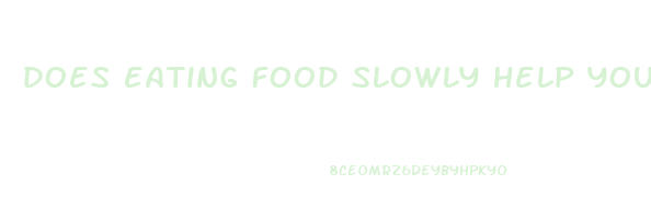 does eating food slowly help you lose weight