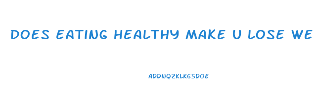 does eating healthy make u lose weight