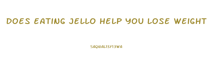 does eating jello help you lose weight