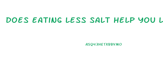 does eating less salt help you lose weight