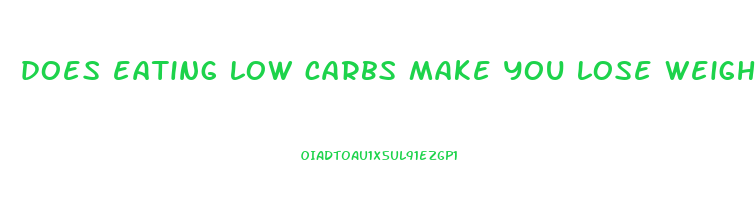 does eating low carbs make you lose weight