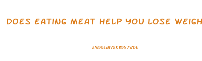 does eating meat help you lose weight