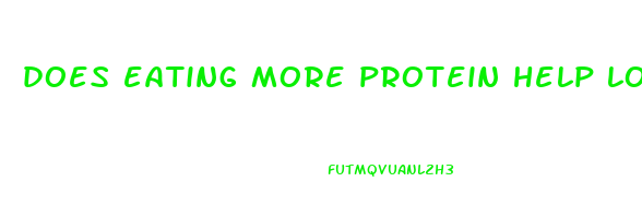 does eating more protein help lose weight