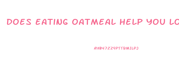 does eating oatmeal help you lose weight