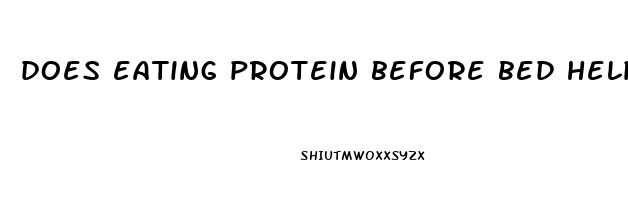 does eating protein before bed help you sleep