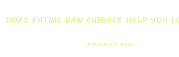 does eating raw cabbage help you lose weight
