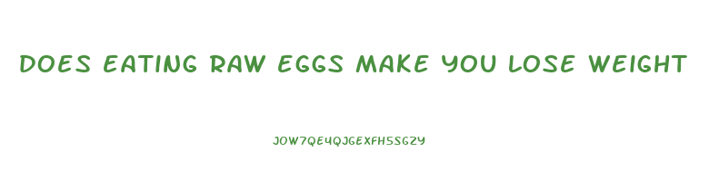 does eating raw eggs make you lose weight