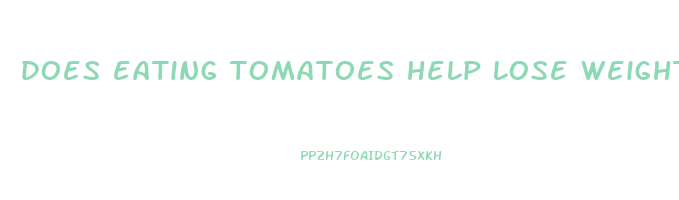does eating tomatoes help lose weight