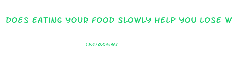 does eating your food slowly help you lose weight
