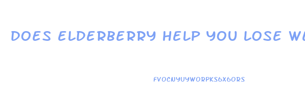 does elderberry help you lose weight